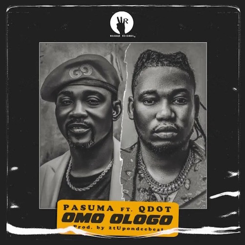 Pasuma – Omo Ologo Ft. Qdot