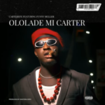 Carter Efe – Ololade Mi Carter Ft Funny Muller