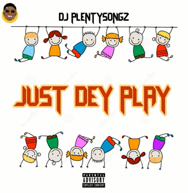 Dj Plentysongz - Just Dey Play