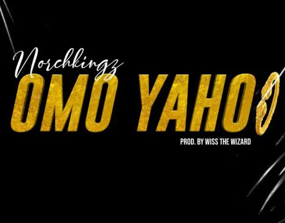 Norchkingz – Omo Yahoo