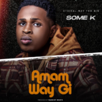 Some K D'Ethical – Amam Way Gi
