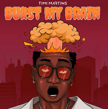 Timi Martins - Burst My Brain