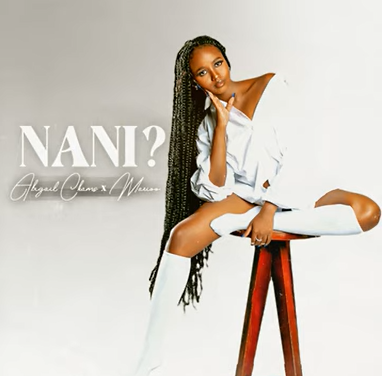 Abigail Chams – Nani ft Marioo