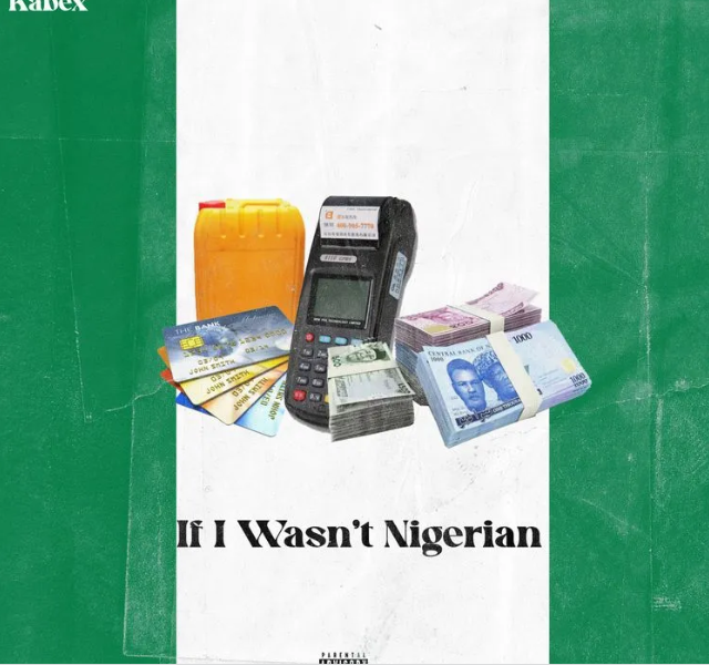 Kabex - If I Wasn't Nigerian Ft OlaDips