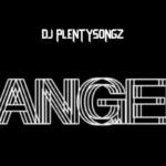 DJ PlentySongz – Banger