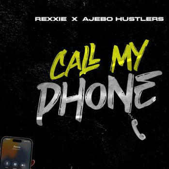 Rexxie – Call My Phone ft Ajebo Hustlers