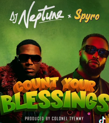 DJ Neptune - Count Your Blessings ft Spyro