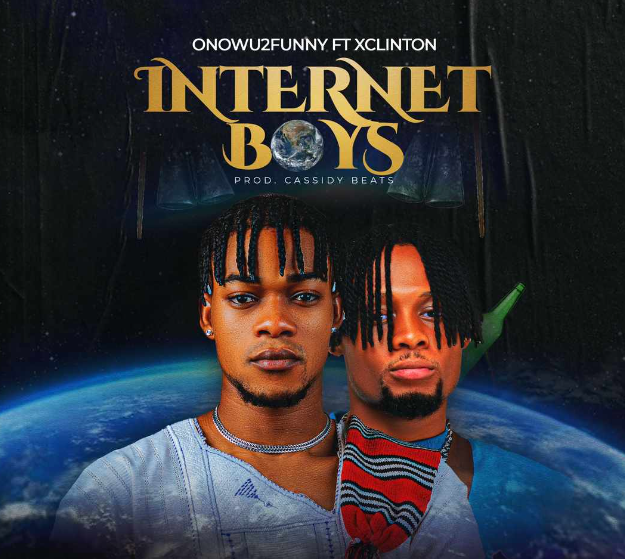 Onowu2funny – Internet Boys Ft Xclinton