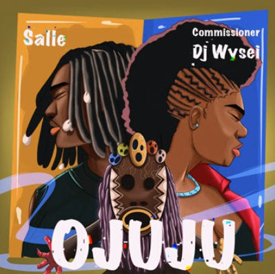 Salle - Ojuju Ft Commissioner Dj Wysei