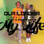 Ola Loader – My Life Ft. Ayox & Balloranking