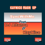 Sync With Me - Mash Up Ft Dj Altanoa & KayNice