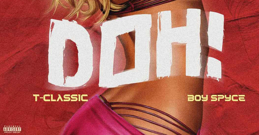 T-Classic – Doh ft. Boy Spyce