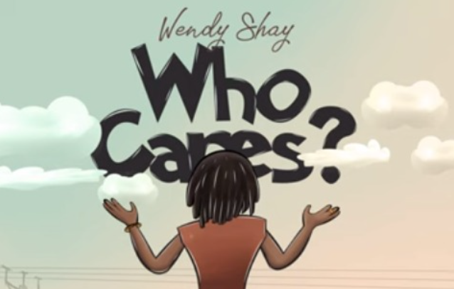 Wendy Shay – Who Cares